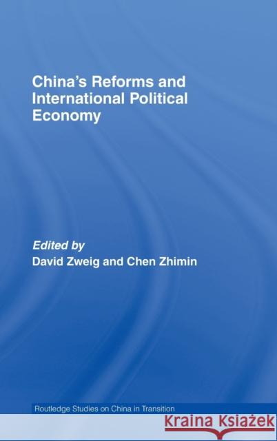 China's Reforms and International Political Economy David Zweig Chen Zhimin 9780415396134