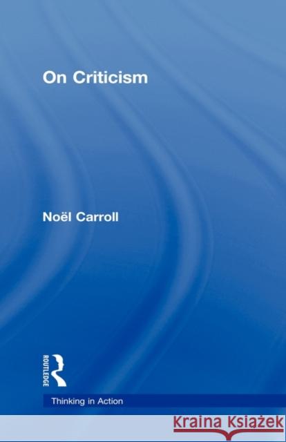 On Criticism Noel Carroll   9780415396202 Taylor & Francis