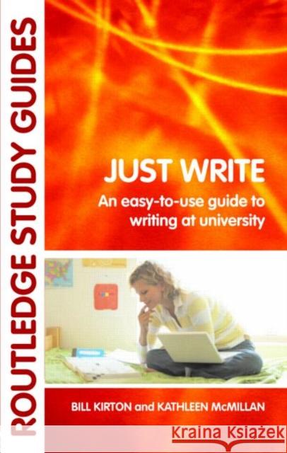 Just Write: An Easy-to-Use Guide to Writing at University Kirton, Bill 9780415396783