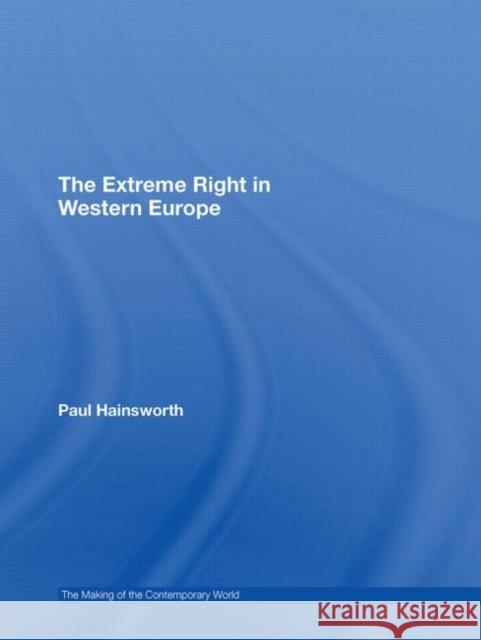 The Extreme Right in Europe Paul Hainsworth 9780415396820 TAYLOR & FRANCIS LTD