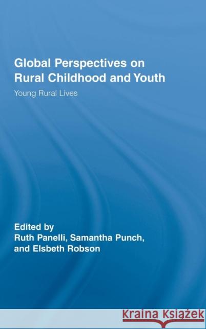 Global Perspectives on Rural Childhood and Youth: Young Rural Lives Panelli, Ruth 9780415397032 Routledge