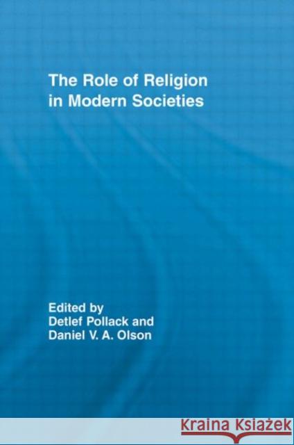 The Role of Religion in Modern Societies Pollack/Olson                            Detlef Pollack Daniel V. a. Olson 9780415397049 Routledge