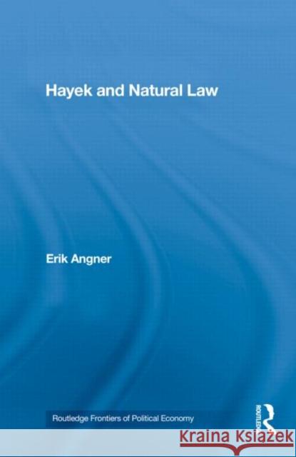 Hayek and Natural Law Erik Angner 9780415397155 Routledge