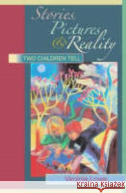 Stories, Pictures and Reality : Two Children Tell Virginia Lowe Virginia Lowe  9780415397230 Taylor & Francis