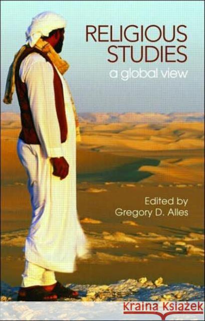 Religious Studies: A Global View Alles, Gregory D. 9780415397438 Taylor & Francis