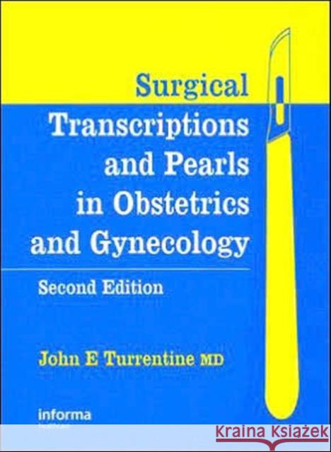 Surgical Transcriptions and Pearls in Obstetrics and Gynecology John E. Turrentine Neal H. Newsome Lindsay R. Fields 9780415397704 Informa Healthcare