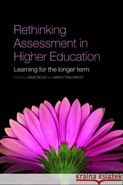 Rethinking Assessment in Higher Education: Learning for the Longer Term Boud, David 9780415397797