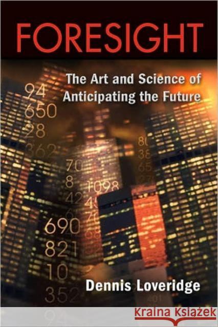 Foresight: The Art and Science of Anticipating the Future Loveridge, Denis 9780415398145