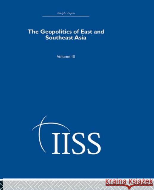 The Geopolitics of East and Southeast Asia : Volume 3 Routledge 9780415398350 Routledge