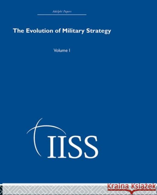 The Evolution of Military Strategy : Volume 1 Routledge 9780415398688 Routledge