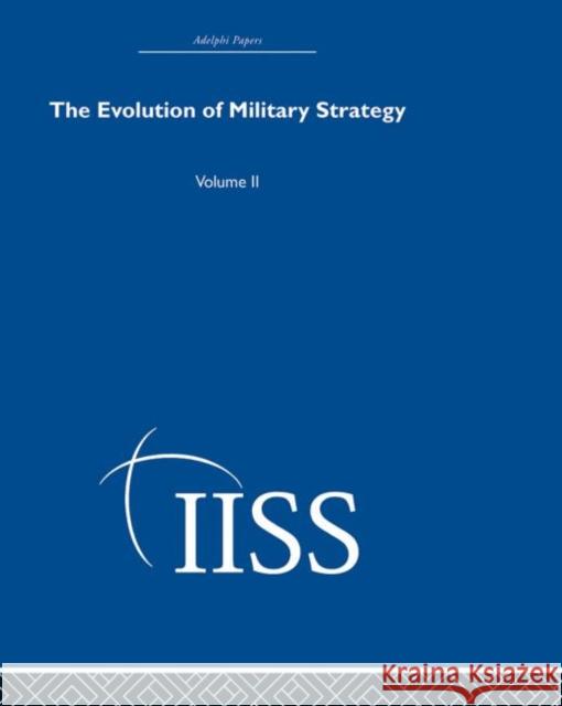 The Evolution of Military Strategy : Volume 2 Carl H. Builder David Shearer Lawrence Freedman 9780415398695 Routledge