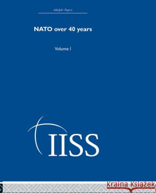 NATO Over Forty Years : Volume 1 Routledge 9780415398725 Routledge