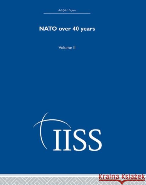 NATO Over Forty Years : Volume 2 Various 9780415398732 Routledge