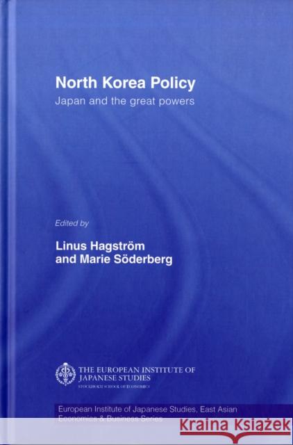 North Korea Policy: Japan and the Great Powers Hagström, Linus 9780415399166 Routledge