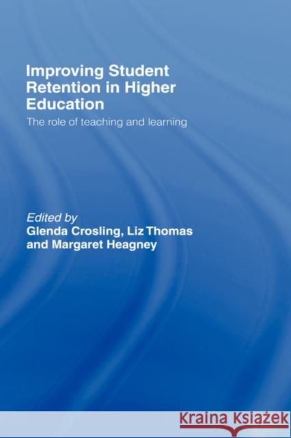 Improving Student Retention in Higher Education: The Role of Teaching and Learning Crosling, Glenda 9780415399203 Taylor & Francis