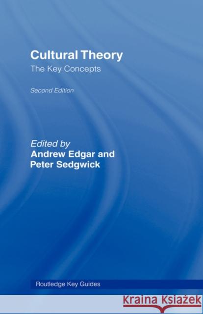 Cultural Theory: The Key Concepts Andrew Edgar Peter Sedgwick Edgar/Sedgwick 9780415399388 Routledge