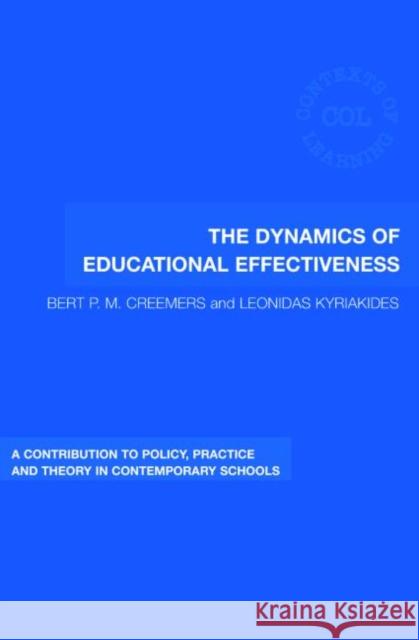 The Dynamics of Educational Effectiveness: A Contribution to Policy, Practice and Theory in Contemporary Schools Creemers, Bert 9780415399531 TAYLOR & FRANCIS LTD