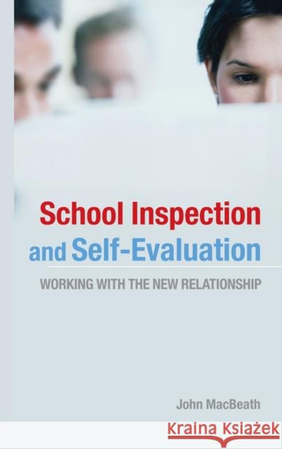 School Inspection & Self-Evaluation : Working with the New Relationship John MacBeath 9780415399708