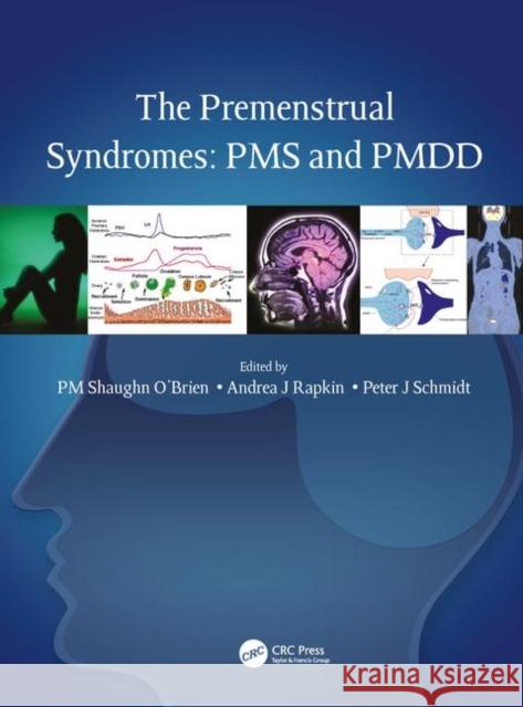 The Premenstrual Syndromes: PMS and Pmdd O'Brien, P. M. Shaughn 9780415399746 Informa Healthcare