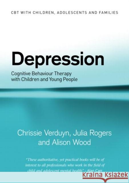 Depression: Cognitive Behaviour Therapy with Children and Young People Verduyn, Chrissie 9780415399784 0