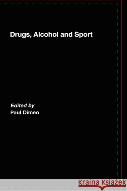 Drugs, Alcohol and Sport: A Critical History Dimeo, Paul 9780415400169