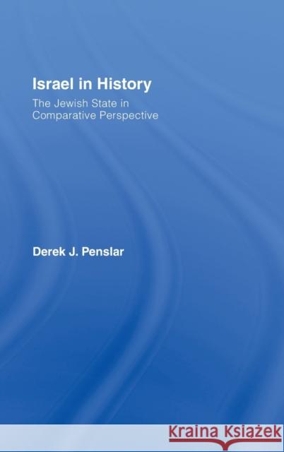 Israel in History: The Jewish State in Comparative Perspective Penslar, Derek 9780415400367 Routledge