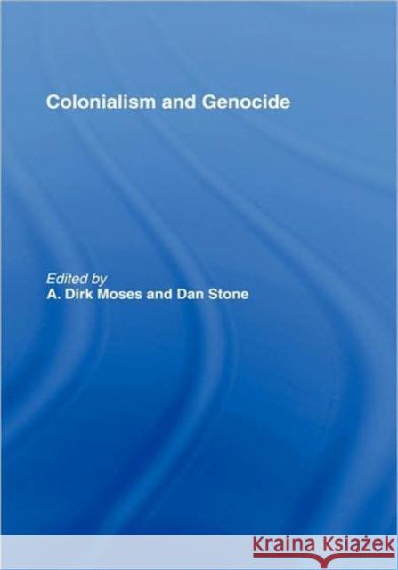 Colonialism and Genocide Moses/Stone 9780415400664