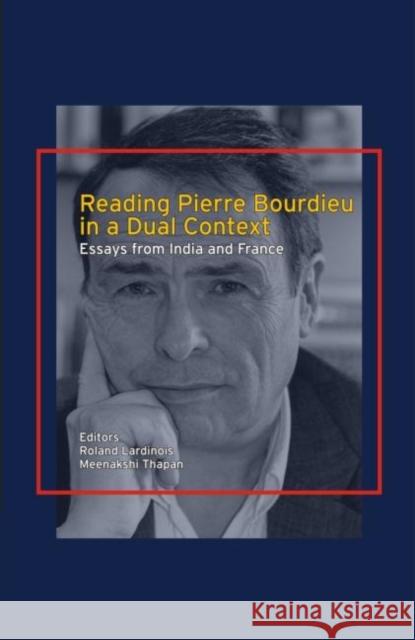 Reading Pierre Bourdieu in a Dual Context: Essays from India and France Lardinois, Roland 9780415401142 TAYLOR & FRANCIS LTD