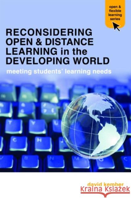 Reconsidering Open and Distance Learning in the Developing World: Meeting Students' Learning Needs Kember, David 9780415401401 Routledge