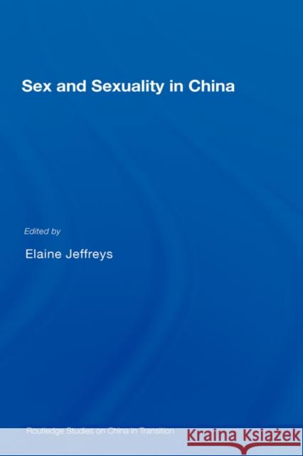 Sex and Sexuality in China Elaine Jeffreys 9780415401432 Routledge