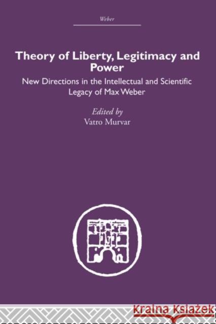 Theory of Liberty, Legitimacy and Power Vatro Murvar Vatro Murvar  9780415402187