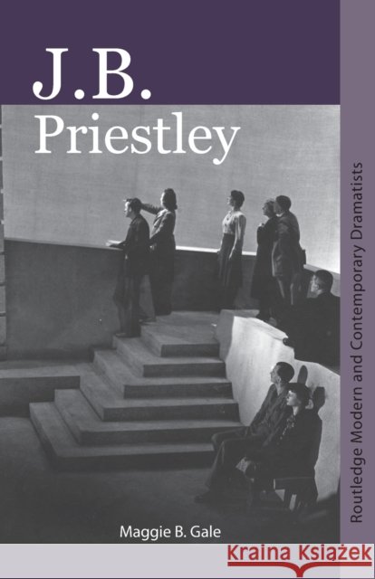 J.B. Priestley Maggie Gale 9780415402439