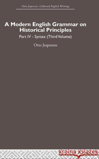 A Modern English Grammar on Historical Principles: Volume 4. Syntax (third volume) Jespersen, Otto 9780415402521