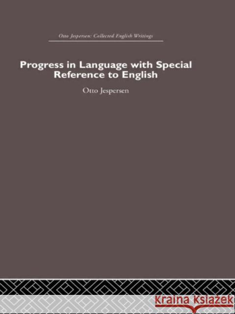 Progress in Language, with special reference to English Otto Jespersen 9780415402583 Routledge
