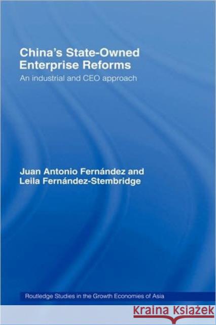 China's State Owned Enterprise Reforms: An Industrial and CEO Approach Fernandez-Stembridge, Leila 9780415402682 Routledge
