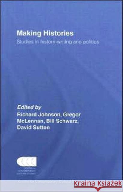 Making Histories: Studies in History-Writing and Politics Cccs 9780415402781 Routledge