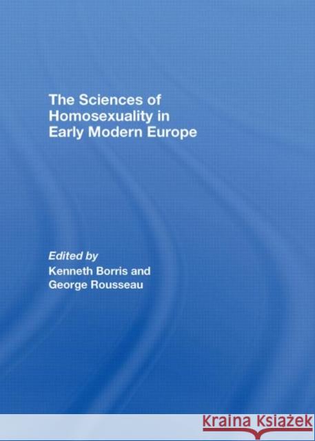 The Sciences of Homosexuality in Early Modern Europe Profe Rousseau 9780415403214 Routledge