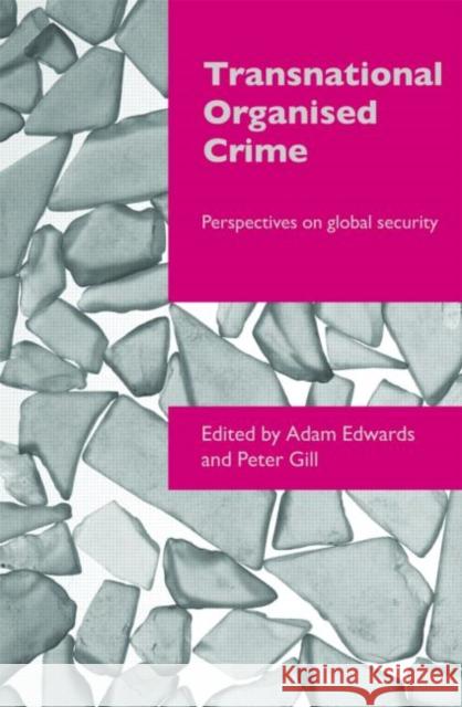 Transnational Organised Crime: Perspectives on Global Security Edwards, Adam 9780415403399