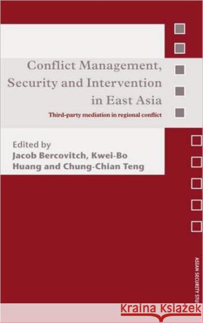 Conflict Management, Security and Intervention in East Asia : Third-party Mediation in Regional Conflict  9780415403535 TAYLOR & FRANCIS LTD