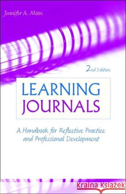 Learning Journals: A Handbook for Reflective Practice and Professional Development Moon, Jennifer A. 9780415403764 Routledge