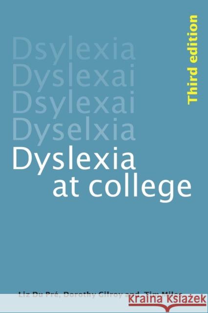 Dyslexia at College Dorothy Gilroy T. R. Miles 9780415404181 TAYLOR & FRANCIS LTD