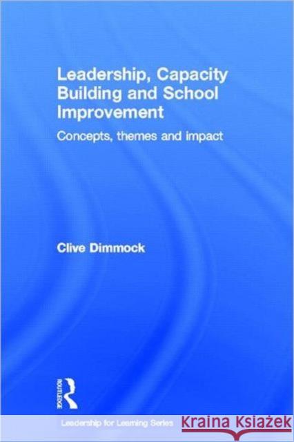 Leadership, Capacity Building and School Improvement: Concepts, Themes and Impact Dimmock, Clive 9780415404365 Taylor & Francis