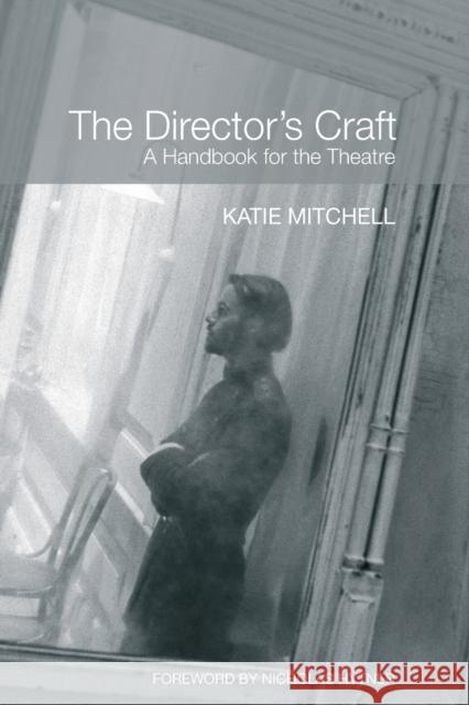 The Director's Craft: A Handbook for the Theatre Mitchell, Katie 9780415404396