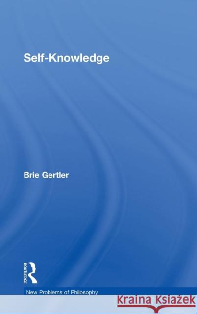 Self-Knowledge Brie Gertler   9780415405256 Taylor and Francis