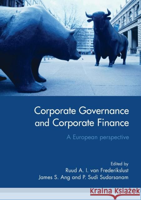 Corporate Governance and Corporate Finance: A European Perspective Van Frederikslust, Ruud A. I. 9780415405324 Routledge
