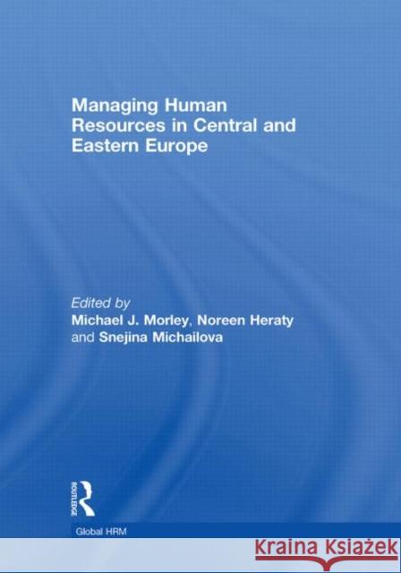 Managing Human Resources in Central and Eastern Europe Michael Morley 9780415405607