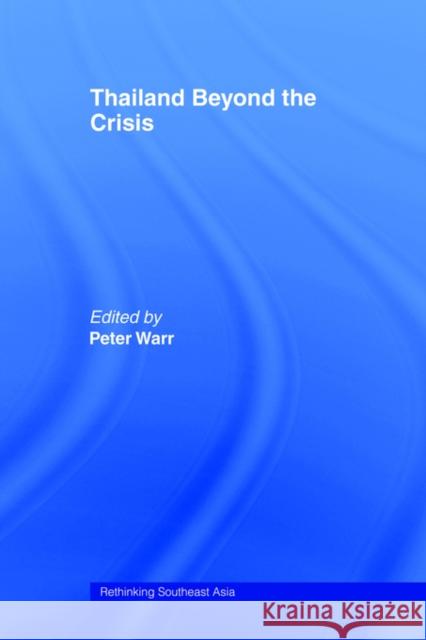 Thailand Beyond the Crisis Peter Warr Peter Warr 9780415405959 Routledge