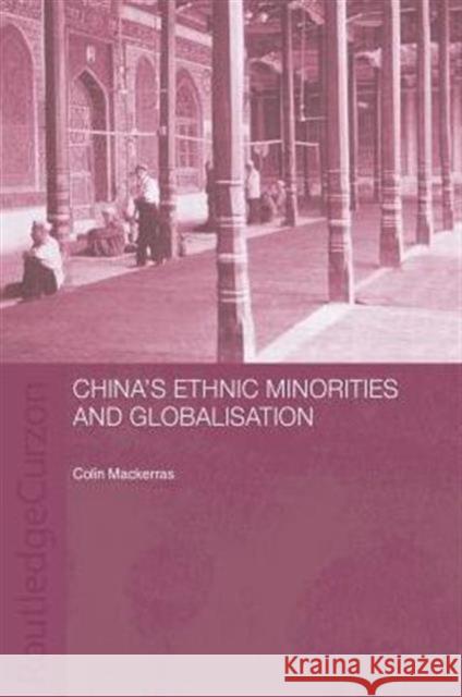 China's Ethnic Minorities and Globalisation Colin Mackerras Colin Mackerras  9780415406222