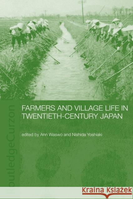 Farmers and Village Life in Japan Ann Waswo Ann Waswo Yoshiaki Nishida 9780415406239