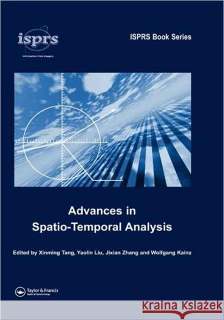 Advances in Spatio-Temporal Analysis Xinming Tang Yaolin Liu Jixian Zhang 9780415406307 Taylor & Francis Group